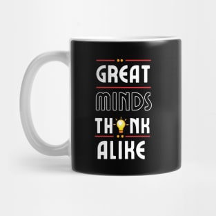 Great Minds Think Alike Mug